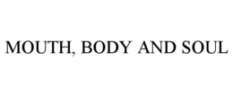 MOUTH, BODY AND SOUL trademark