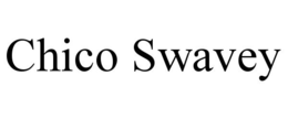 CHICO SWAVEY trademark