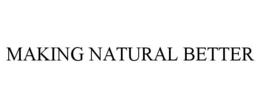 MAKING NATURAL BETTER trademark