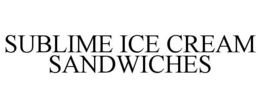 SUBLIME ICE CREAM SANDWICHES trademark