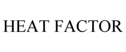 HEAT FACTOR trademark