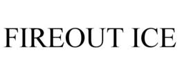 FIREOUT ICE trademark
