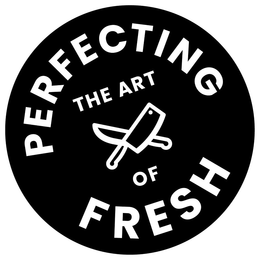 PERFECTING THE ART OF FRESH trademark