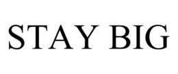 STAY BIG trademark