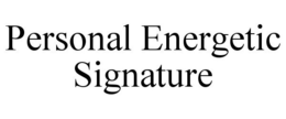 PERSONAL ENERGETIC SIGNATURE trademark