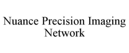 NUANCE PRECISION IMAGING NETWORK trademark