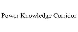 POWER KNOWLEDGE CORRIDOR trademark