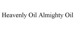 HEAVENLY OIL ALMIGHTY OIL trademark