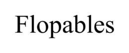 FLOPABLES trademark