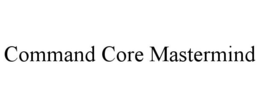 COMMAND CORE MASTERMIND trademark