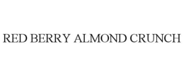 RED BERRY ALMOND CRUNCH trademark