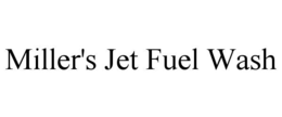 MILLER'S JET FUEL WASH trademark