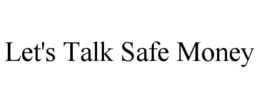 LET'S TALK SAFE MONEY trademark
