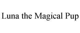 LUNA THE MAGICAL PUP trademark
