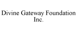 DIVINE GATEWAY FOUNDATION INC. trademark