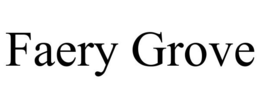 FAERY GROVE trademark