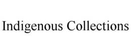INDIGENOUS COLLECTIONS trademark