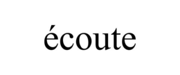 ÉCOUTE trademark