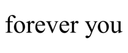 FOREVER YOU trademark