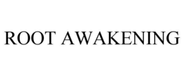 ROOT AWAKENING trademark