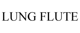 LUNG FLUTE trademark