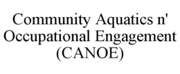 COMMUNITY AQUATICS N' OCCUPATIONAL ENGAGEMENT (CANOE) trademark