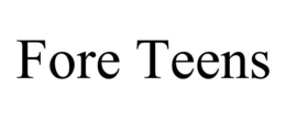 FORE TEENS trademark