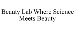 BEAUTY LAB WHERE SCIENCE MEETS BEAUTY trademark
