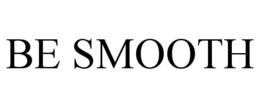 BE SMOOTH trademark