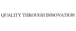 QUALITY THROUGH INNOVATION trademark