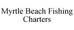 MYRTLE BEACH FISHING CHARTERS trademark