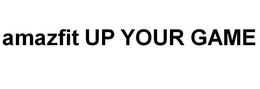 AMAZFIT UP YOUR GAME trademark