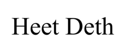 HEET DETH trademark