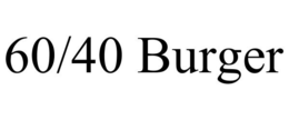 60/40 BURGER trademark