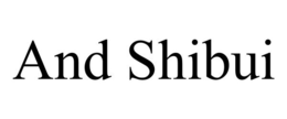 AND SHIBUI trademark