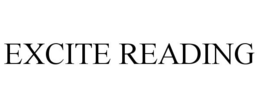 EXCITE READING trademark