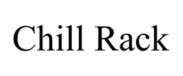 CHILL RACK trademark