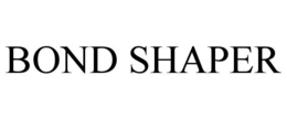 BOND SHAPER trademark