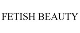 FETISH BEAUTY trademark