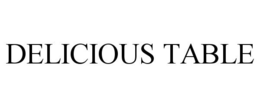 DELICIOUS TABLE trademark