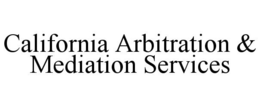 CALIFORNIA ARBITRATION & MEDIATION SERVICES trademark