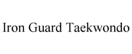 IRON GUARD TAEKWONDO trademark