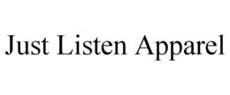 JUST LISTEN APPAREL trademark