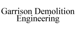 GARRISON DEMOLITION ENGINEERING trademark