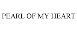 PEARL OF MY HEART trademark