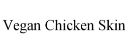 VEGAN CHICKEN SKIN trademark