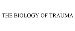 THE BIOLOGY OF TRAUMA trademark
