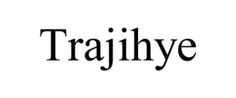 TRAJIHYE trademark