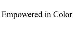 EMPOWERED IN COLOR trademark
