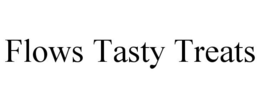FLOWS TASTY TREATS trademark